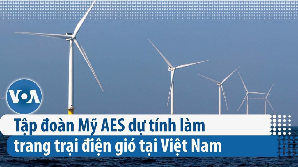 Tập đoàn Mỹ AES dự tính làm trang trại điện gió tại Việt Nam | VOA Tiếng  Việt - YouTube
